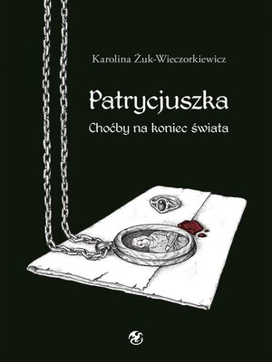cover image of Patrycjuszka Choćby na koniec świata Tom 1 trylogii
